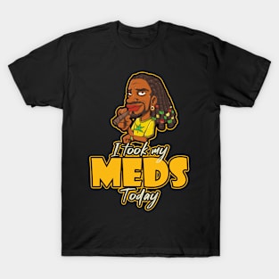 I Took My Meds Today T-Shirt